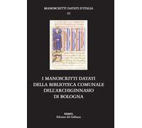I manoscritti datati della Biblioteca comunale dell'Archiginnasio di Bologna
