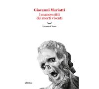 I manoscritti dei morti viventi - Mariotti Giovanni