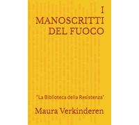 I manoscritti del fuoco: “La Biblioteca della Resistenza”