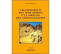 I manoscritti del mar Morto e le origini del cristianesimo