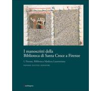 I manoscritti della Biblioteca di Santa Croce a Firenze. Vol. 1: