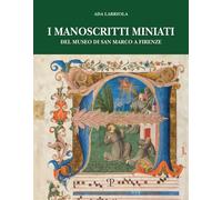 I manoscritti miniati del museo di San Marco a Firenze. Corali francescani...