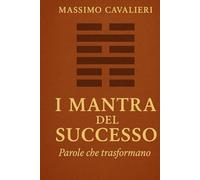 I MANTRA DEL SUCCESSO: Parole che trasformano