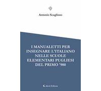 I manualetti per l'insegnare l'italiano nelle scuole elementari pugliesi del primo '900