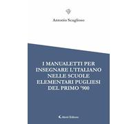 I manualetti per l'insegnare l'italiano nelle scuole elementari pugliesi del primo '900