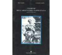 I marchi dell'argenteria napoletana dal XV al XIX secolo [Paperback] [Oct 01, 20