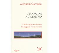 I margini al centro. L'Italia delle aree interne tra fragilità e