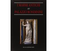 I Marmi antichi del palazzo Rondinini