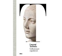 I marmi Torlonia. Collezionare capolavori