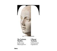 I marmi Torlonia. Collezionare capolavori-The Torlonia marbles. Collecting masterpieces. Catalogo della mostra (Roma, 14 ottobre 2020-29 giugno 2021). Ediz. bilingue