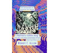 I Married a Goblin King and All I Got Was Existential Dread: A Collection of Mini-Stories