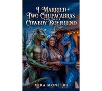 I Married Two Chupacabras and Their Cowboy Boyfriend