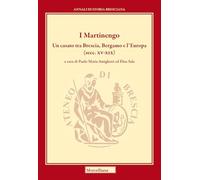 I Martinengo. Un casato tra Brescia, Bergamo e l'Europa (secc. XV-XIX)