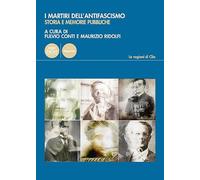 I martiri dell’antifascismo. Storia e memorie pubbliche