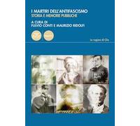 I martiri dell’antifascismo. Storia e memorie pubbliche