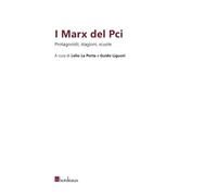 I MARX DEL PCI - LA PORTA L. (Curatore), LIGUORI G. (Curatore) - Bordeaux
