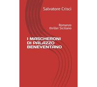 I MASCHERONI DI PALAZZO BENEVENTANO: Romanzo thriller Siciliano