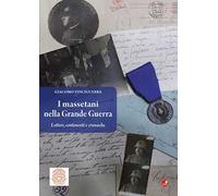 I massetani nella Grande Guerra. Lettere, sentimenti e cronache