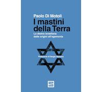 I mastini della Terra. La destra israeliana dalle origini all'egemonia