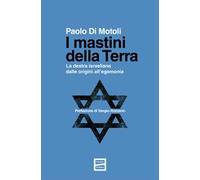 I mastini della Terra. La destra israeliana dalle origini all'egemonia