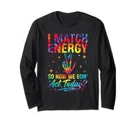 I Match Energy So How We Gon Act Today Sassy Tie-Dye Maglia a Manica