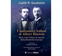 I matematici italiani di Albert Einstein. Ricci, Levi-Civita e la nascita della relatività generale