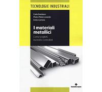 I materiali metallici. Come sceglierli, lavorarli e controllarli
