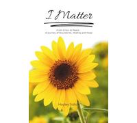 I Matter: From Crisis to Peace: A Journey of Boundaries, Healing and Hope