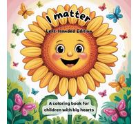 I Matter - Left-Handed Edition: A positive affirmation coloring book for left-handed kids ages 4+ - supporting confidence, mindfulness, and creativity