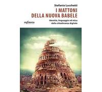 I mattoni della nuova Babele. Identità, linguaggio ed etica della cittadinanza digitale