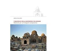 I mausolei della necropoli di Assuan. Materiali per un'indagine comparativa