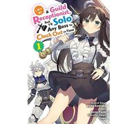 Mato Kousaka Je I May Be a Guild Receptionist, but I’ll Solo Any Bos (Tascabile)