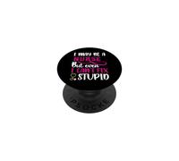 I May Be A Nurse But Even I Can't Fix Stupid Nursing Nurses PopSockets PopGrip Adesivo
