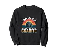 I May Be Gneiss But Don't Take Me for Granite - Felpa