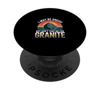 I May Be Gneiss But Don't Take Me For Granite - PopSockets PopGrip Adesivo