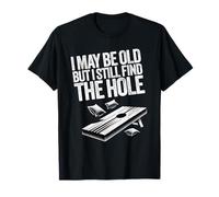 I may be old but I still find the hole Cornhole Funny Daying Maglietta
