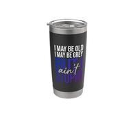 I May Be Old I May Be Grey But I Ain't Stupid ||- Bicchiere termico in acciaio inox doppia parete