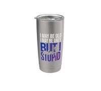 I May Be Old I May Be Grey But I Ain't Stupid ||- Bicchiere termico in acciaio inox doppia parete