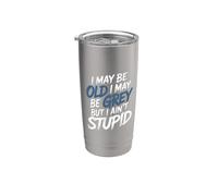 I May Be Old I May Be Grey But I Ain't Stupid - Bicchiere termico in acciaio inox doppia parete