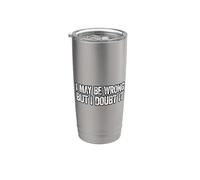 I May Be Wrong But I Doubt It Bicchiere termico in acciaio inox doppia parete
