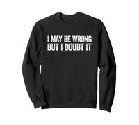 I May Be Wrong But I Doubt It Felpa