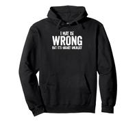 I May Be Wrong But Its Highly Unlikely Funny White Text Felpa con Cappuccio