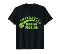 I May Have A Dinking Problem Pickleball Maglietta