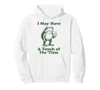 I May Have A Touch of The 'tism Frog Felpa con Cappuccio