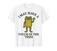 I May Have A Touch of The 'tism Maglietta