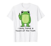 I May Have A Touch of The 'tism Maglietta