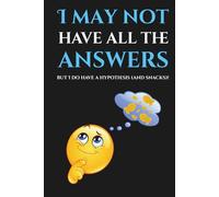 I May Not Have All the Answers but I Do Have a Hypothesis (And Snacks)!: A Guided Journaling Notebook with Lined Paper for Research
