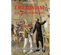 I mazziniani e la caduta di Benevento 1860. Liberali e Dragoni scippano l’enclave al re
