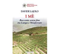 I mè. Racconto senza fine tra Langa e Monferrato