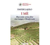 I mè. Racconto senza fine tra Langa e Monferrato